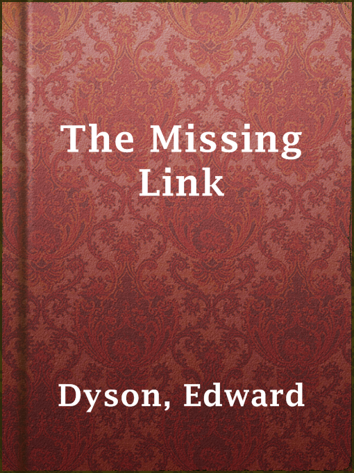 Title details for The Missing Link by Edward Dyson - Available